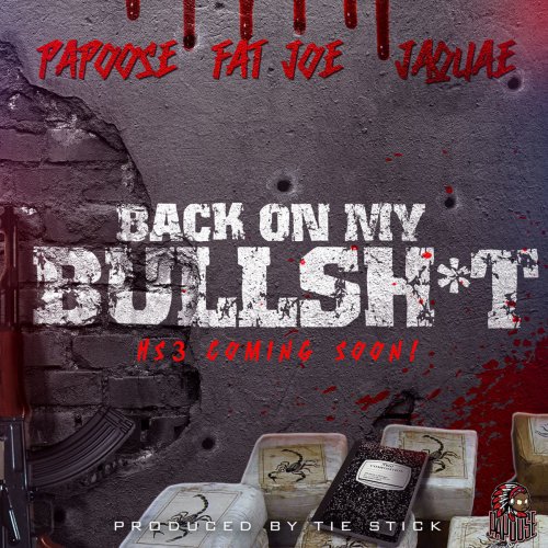 Back On My Bullshit (feat. Fat Joe & Jaquae)
