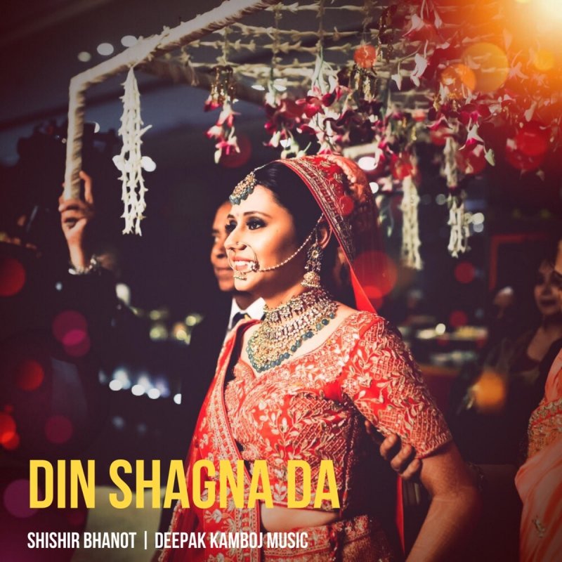 Shishir Bhanot Feat Deepak Kamboj Music Din Shagna Da Lyrics Musixmatch Din shagna da chadheya aao sakhiyon ni vehra sajeya haan. shishir bhanot feat deepak kamboj