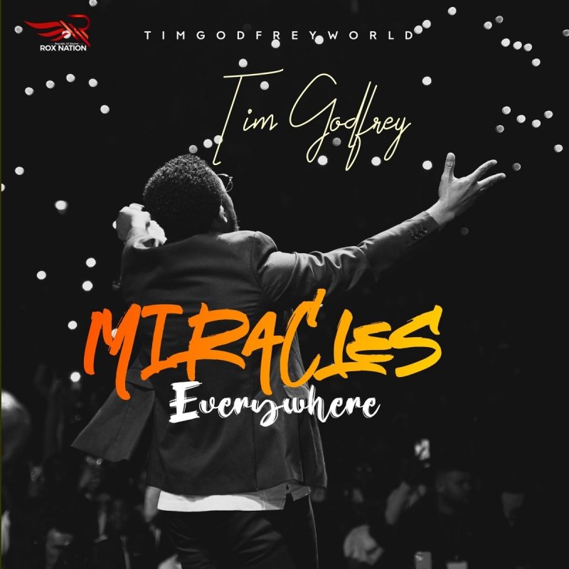 Tim Godfrey - Miracles Everywhere Lyrics