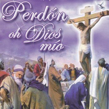 Letras Del Album Perdon Oh Dios Mio De Angeles De Dios