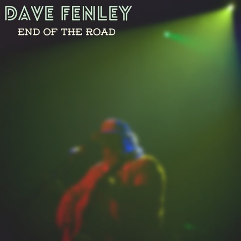 End of the Road - song and lyrics by Dave Fenley
