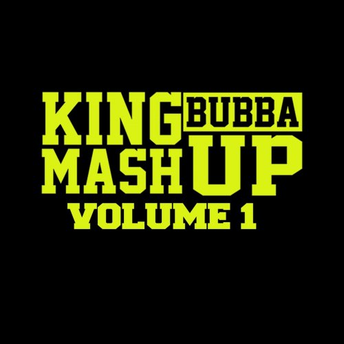 King Bubba Mashup Volume 1