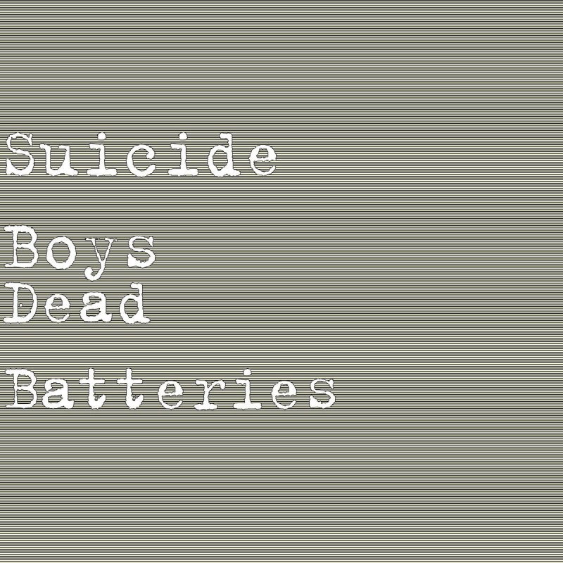 Emulate Prove aloud Suicide Boys - Dead Batteries Lyrics | Musixmatch