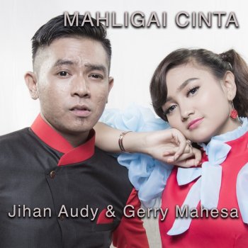 Mahligai Cinta Testo Jihan Audy Feat Gerry Mahesa Mtv Testi E Canzoni