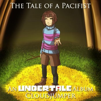 The Tale Of A Pacifist An Undertale Album By Cloudjumper Album