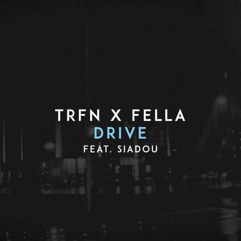 Trfn feat. Drive TRFN, fella, Siadou. TRFN исполнитель группа. U do TRFN. Drive песня feat.