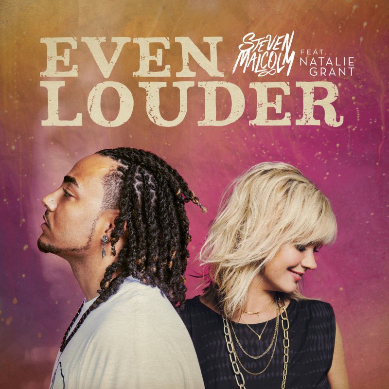 Steven Malcolm Feat Natalie Grant Even Louder Lyrics Musixmatch