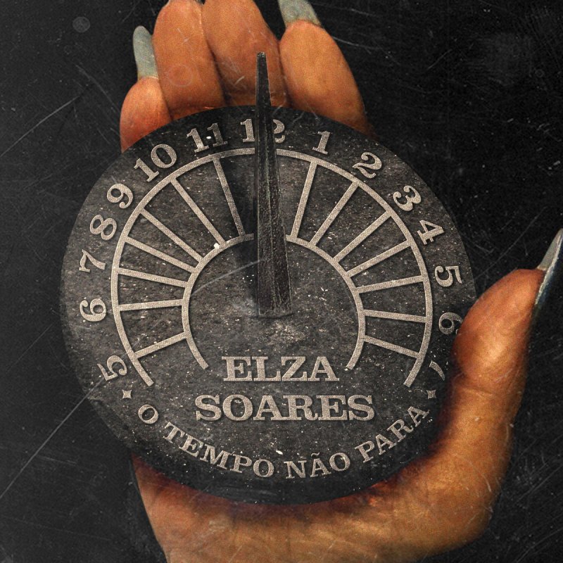 Letra De O Tempo Nao Para De Elza Soares Musixmatch
