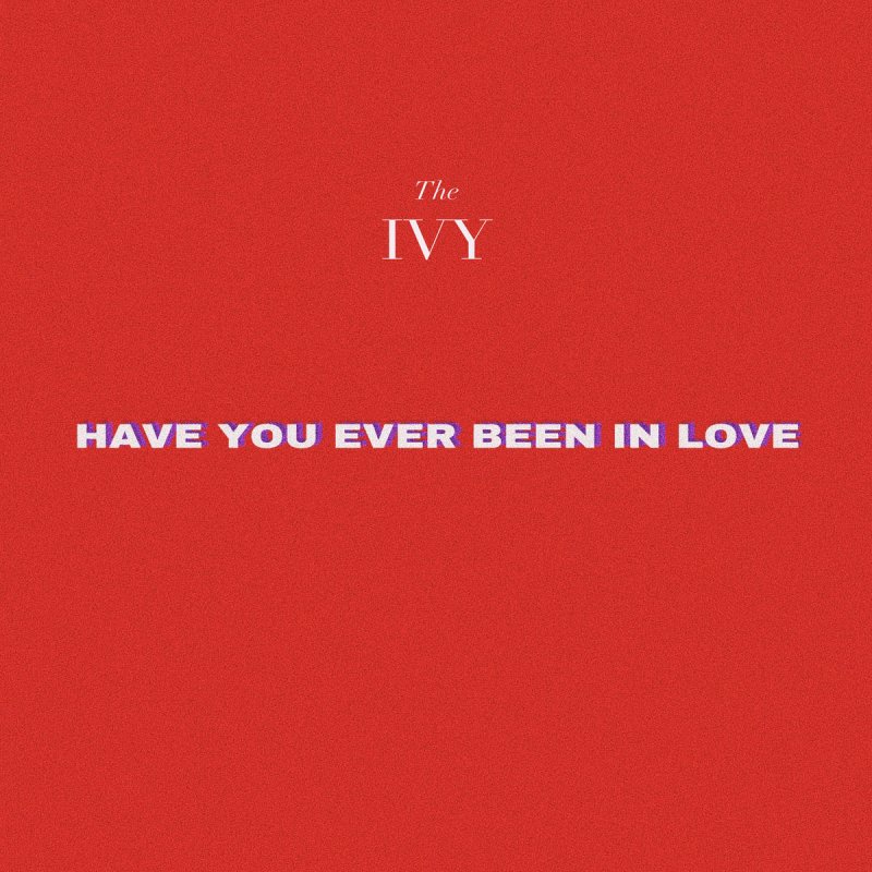 The Ivy Have You Ever Been In Love Lyrics Musixmatch