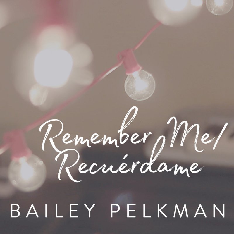 Bailey Pelkman Remember Me Recuerdame From Coco Lyrics Musixmatch