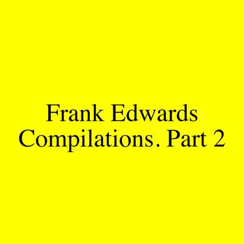 Frank Edwards Compilations, Pt. 2