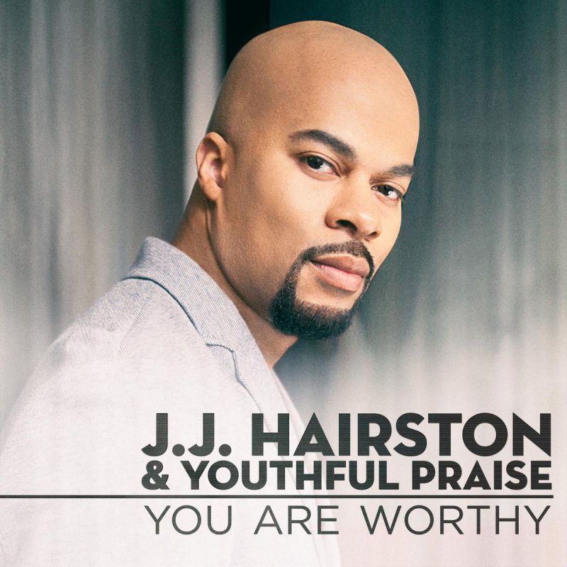 Lyric after this lyrics jj hairston : J.J. Hairston & Youthful Praise - You Are Worthy (Radio Edit ...