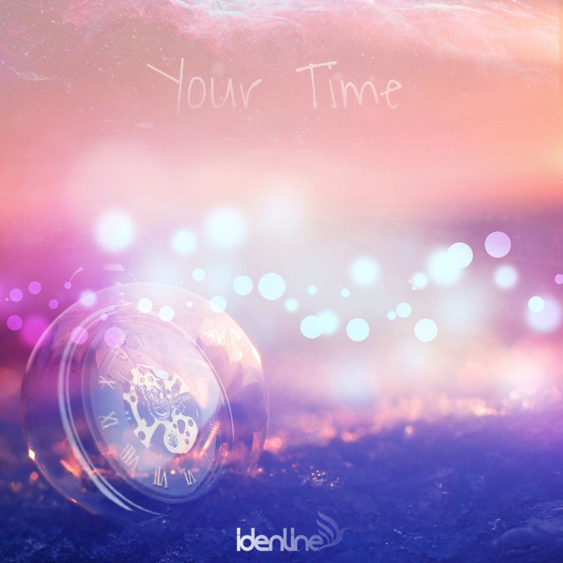 Idenline Your Time Lyrics Musixmatch