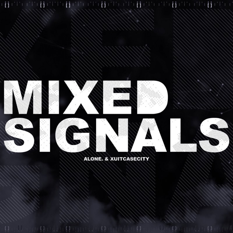 Alone Feat Xuitcasecity Mixed Signals Lyrics Musixmatch