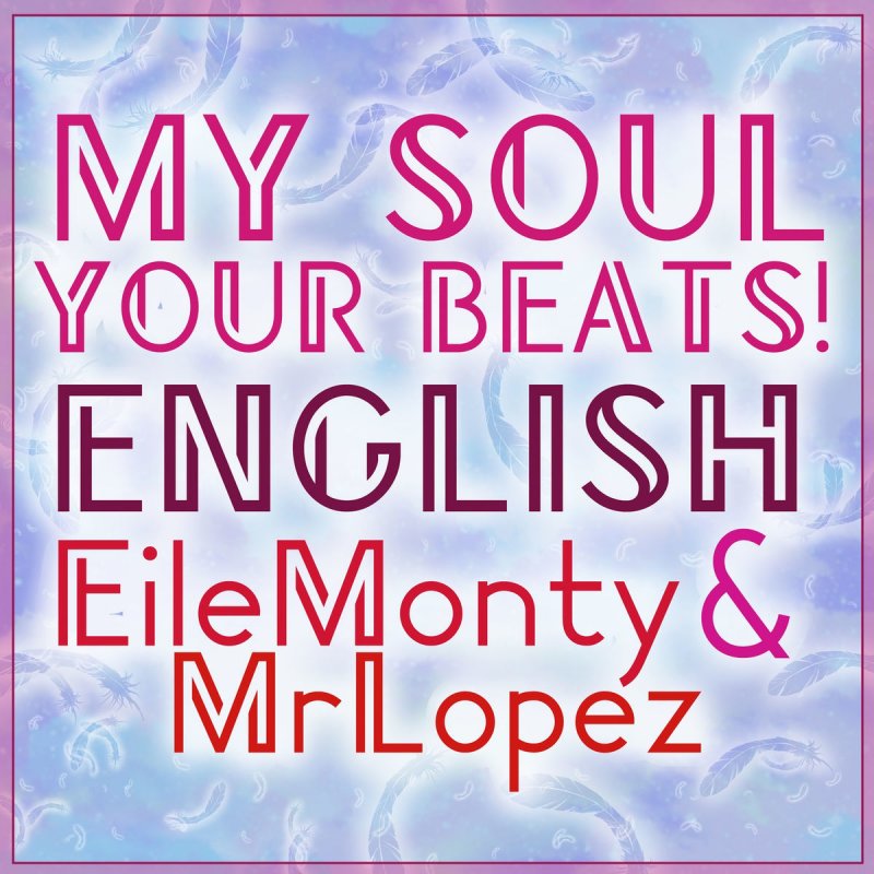 My Soul your Beats. English Cover. EILEMONTY.