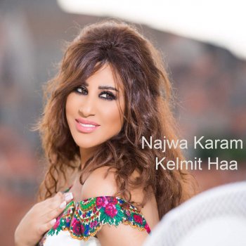 Kelmit Haa By Najwa Karam Album Lyrics Musixmatch Lyrics to 18 songs by najwa karam including baddak terjaa, chou hal hala and more. musixmatch