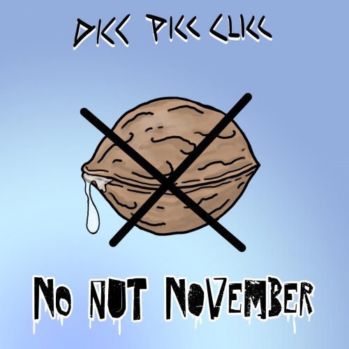 DiccPiccClicc No Nut November Lyrics Musixmatch