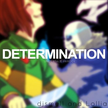 Determination (Undertale Parody of "Irresistible")