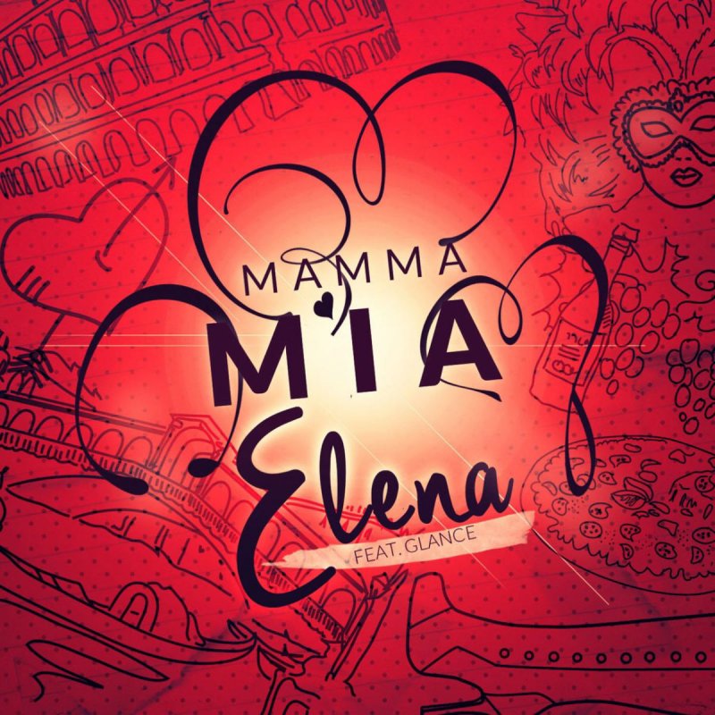 Elena Feat Glance Elena Glance Mamma Mia He S Italiano Extended Lyrics Musixmatch