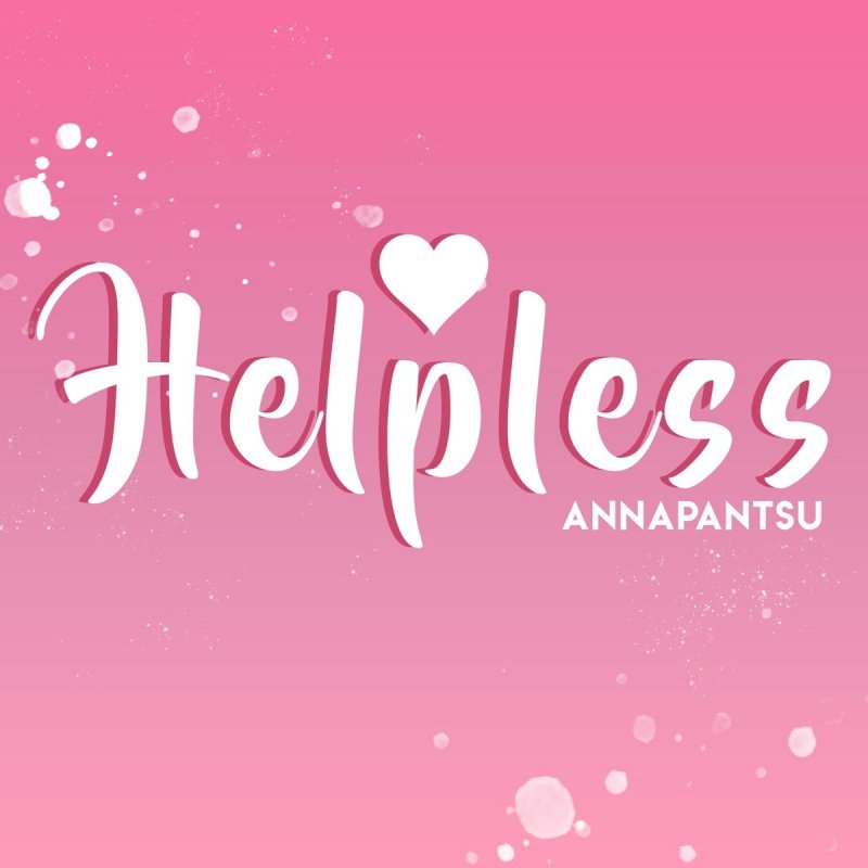 Annapantsu Helpless Lyrics Musixmatch They sang about in songs i heard. annapantsu helpless lyrics musixmatch
