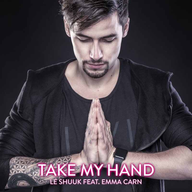 Le Shuuk Feat Emma Carn Take My Hand Lyrics Musixmatch