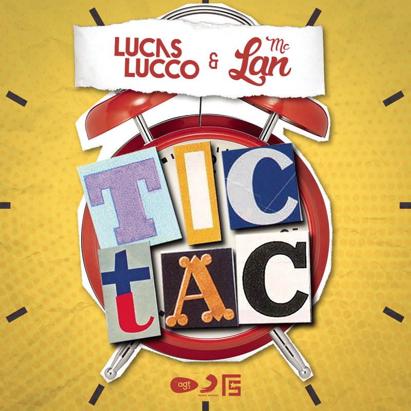 Tic Tac Tá Chegando A Hora Feat Mc Lan Lucas Lucco Feat Mc Lan Tic Tac Lyrics Musixmatch