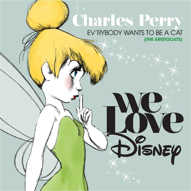 Charles Perry Ev Rybody Wants To Be A Cat From The Aristocats