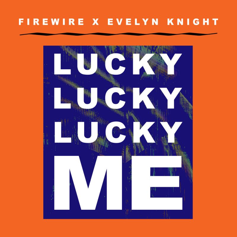 Evelyn Knight Lucky Lucky Lucky Me Firewire Vs Evelyn Knight Lyrics Musixmatch Life's a chuckle and lady luck'll make you as lucky as i. lucky lucky lucky me firewire vs