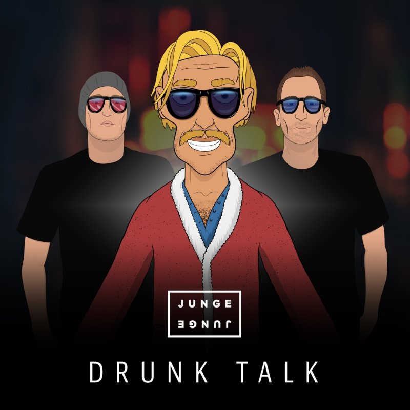Junge Junge Drunk Talk Lyrics Musixmatch