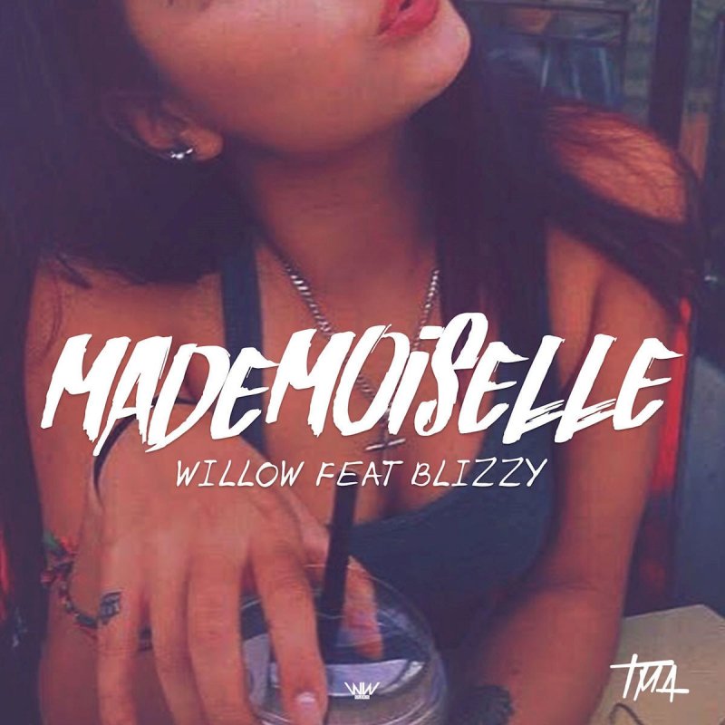 Песни девочка мадмуазель. Willow песни. Мадемуазель песня. Blizzy. Mademoiselle Hypnolove