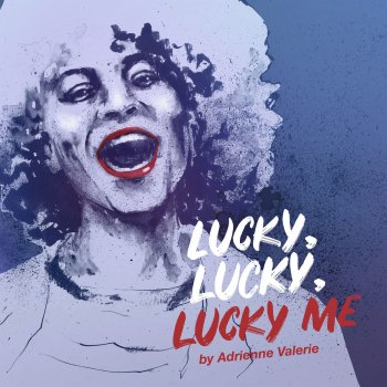 Lucky Lucky Lucky Me By Adrienne Valerie Album Lyrics Musixmatch Song Lyrics And Translations