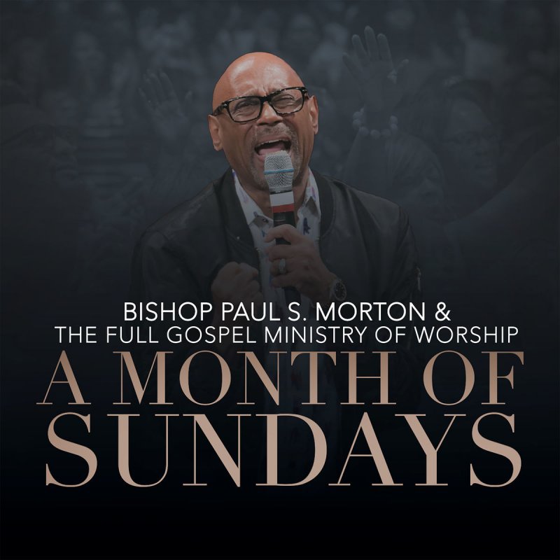 Paul S. Morton & The Full Gospel Ministry of Worship feat