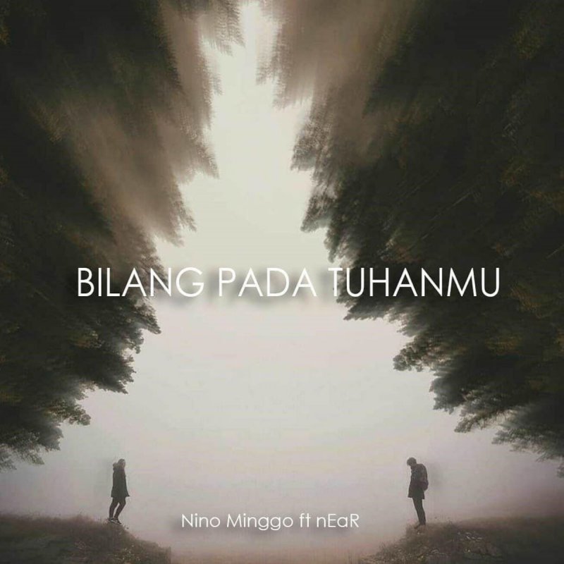 Near Feat Nino Minggo Bilang Pada Tuhanmu Lyrics Musixmatch