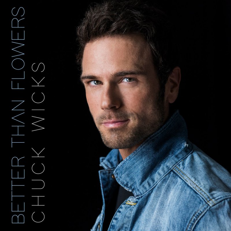 Chuck Wicks Better Than Flowers Lyrics Musixmatch