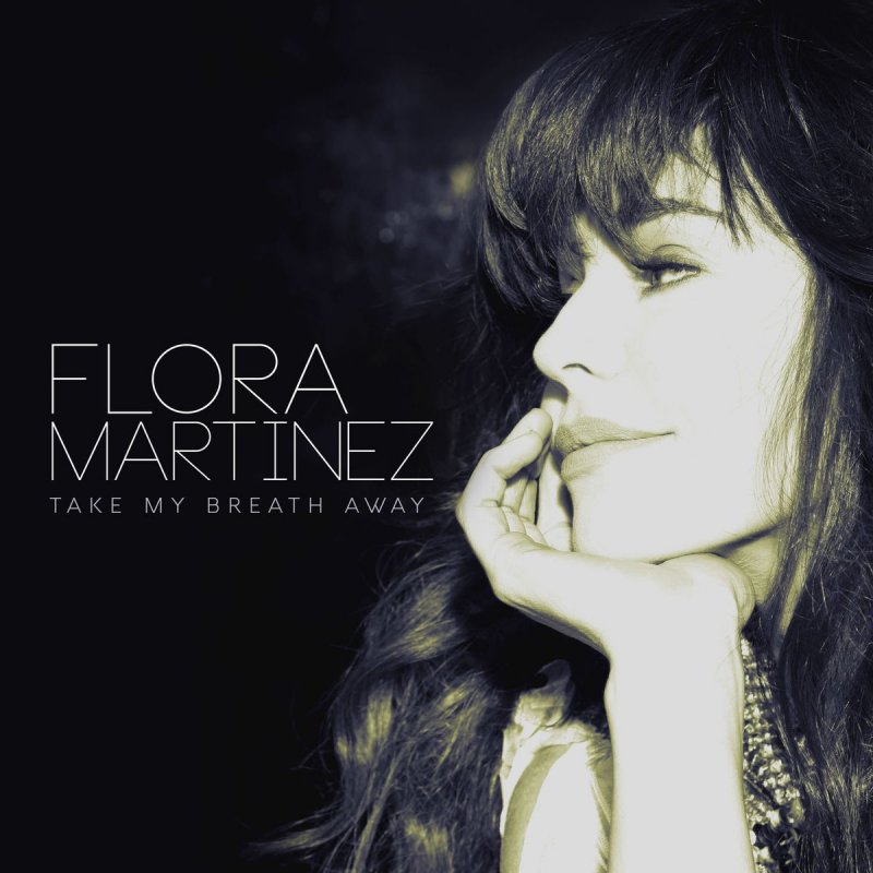 Flora Martinez Take My Breath Away Paroles Musixmatch