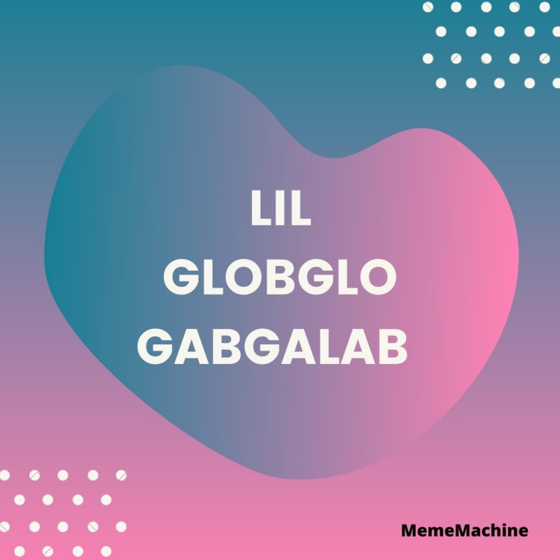 Mememachine Lil Globglogabgalab Lyrics Musixmatch