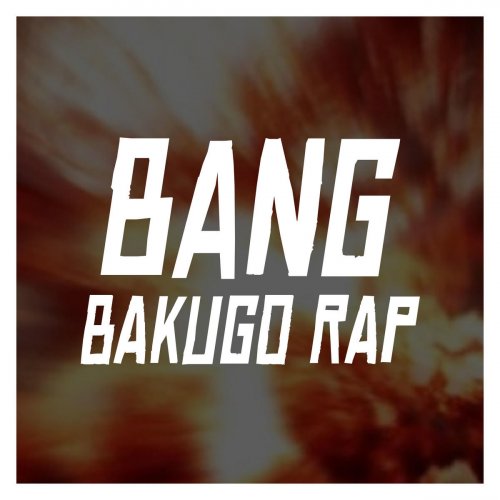 Bang (Bakugo Rap)