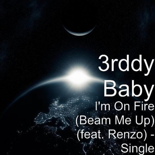 I'm On Fire (Beam Me Up) (feat. Renzo) - Single