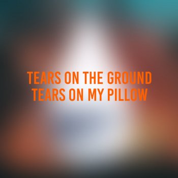 Tears On The Ground Tears On My Pillow By Dj Rami Album Lyrics