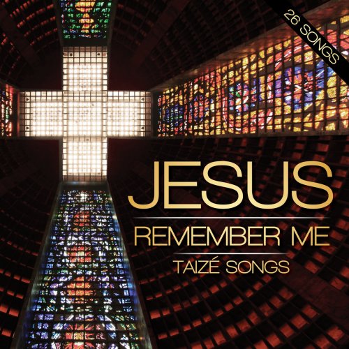 Jesus Remember Me - Taize Songs