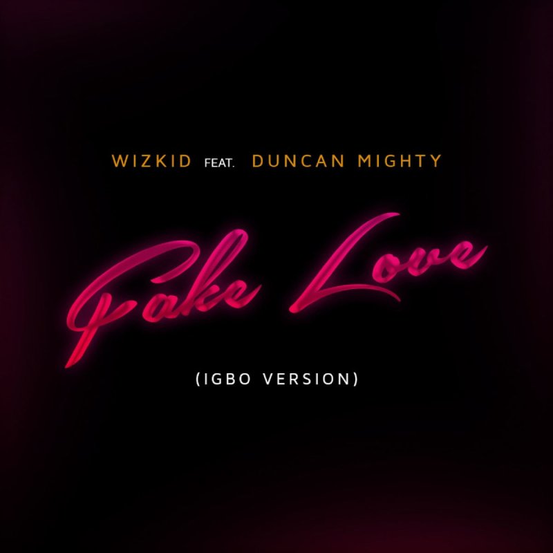 Wizkid Feat Duncan Mighty Fake Love Igbo Version Paroles Musixmatch Wizkid Feat Duncan Mighty Fake Love Igbo Version Paroles Musixmatch