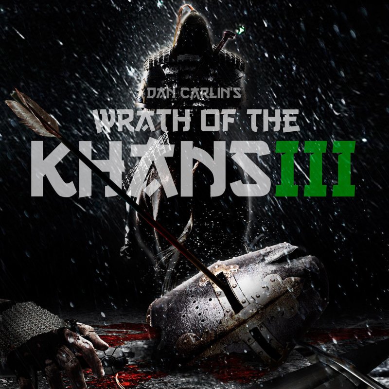 Dan Carlin - Letra de Episode 45 - Wrath of the Khans III Musixmatch 