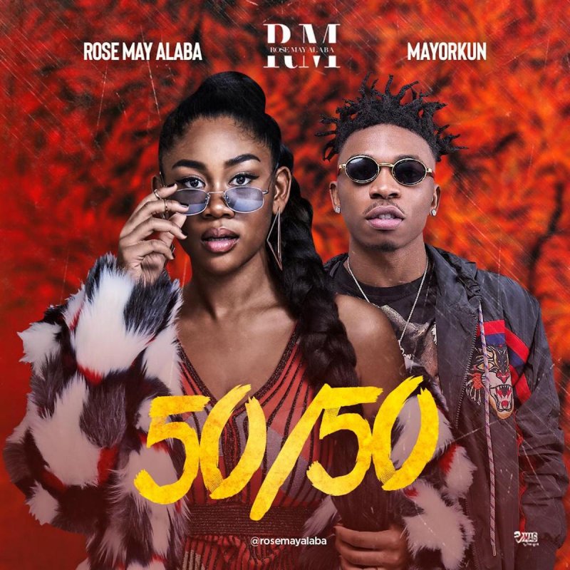 Rose May Alaba Feat Mayorkun 50 50 Songtext Musixmatch