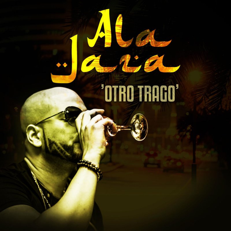 Letra de Otro Trago de Ala Jaza | Musixmatch