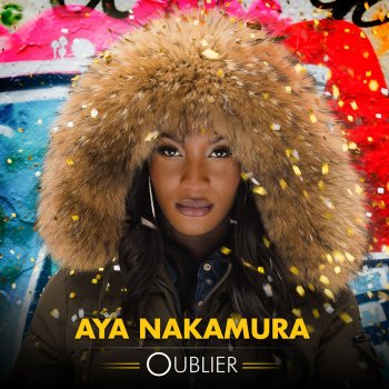 Oublier By Aya Nakamura Album Lyrics Musixmatch Song Lyrics And Translations