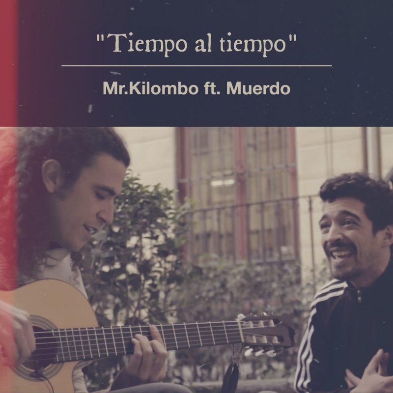 Letra De Tiempo Al Tiempo De Mr Kilombo Feat Muerdo Musixmatch