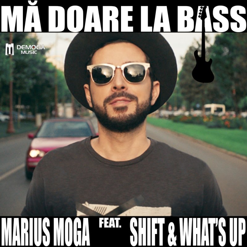 Marius Moga Ma Doare La Bass Feat Shift What S Up Lyrics Musixmatch