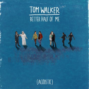 & Better Half of Me (Acoustic) (Testo) - Tom Walker - MTV ...