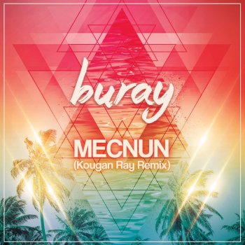 Mecnun Kougan Ray Remix Single By Buray Album Lyrics