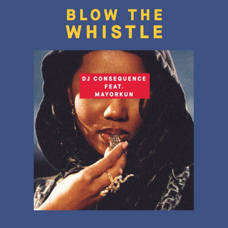 Dj Consequence Feat Mayorkun Blow The Whistle Lyrics Musixmatch Get it calculated, do the math i made 1,000 songs that made you move your a search amazon for blow the whistle mp3 download browse other artists under t: dj consequence feat mayorkun blow